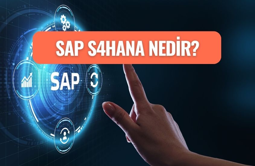 SAP S/4HANA Nedir? Modülleri Nelerdir?